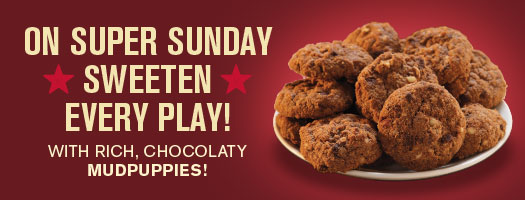 Choclaty Mudpuppies For Super Sunday!